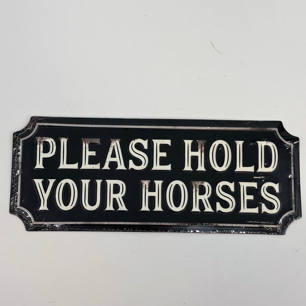 Open Road Brands Wall Sign 10x4 Black Please Hold Your Horses Metal Decor New